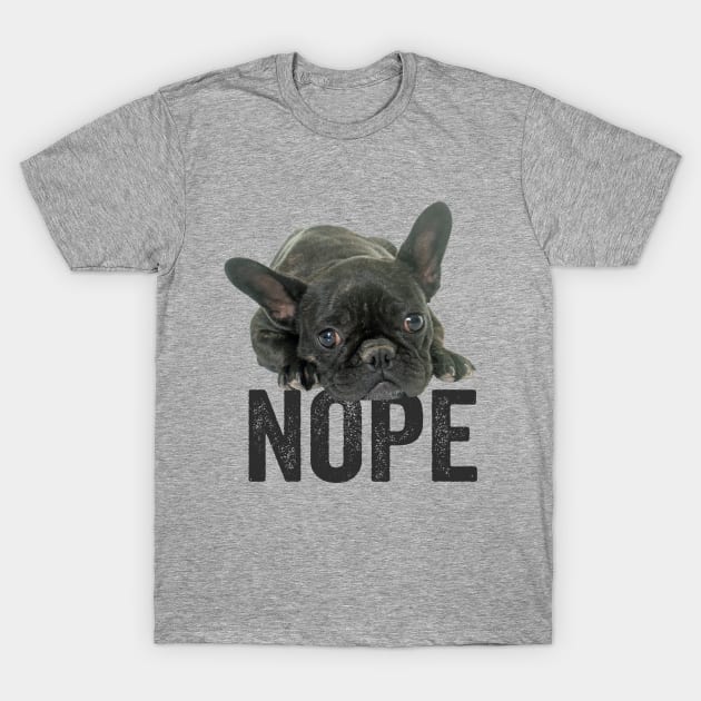 French Bulldog - French Bulldog Nope T-Shirt by Kudostees